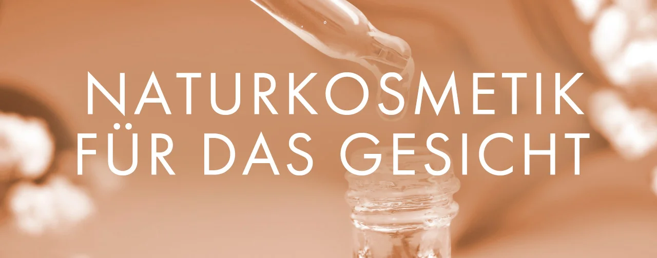 Naturkosmetik für das Gesicht