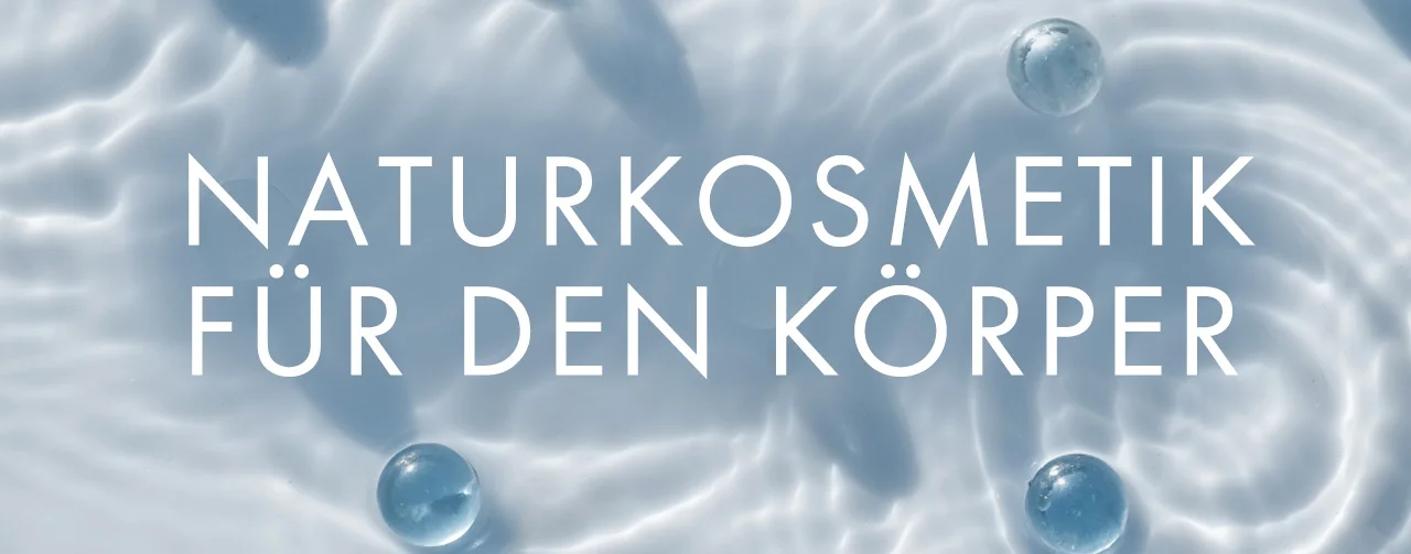 Naturkosmetik für den Körper